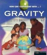 Stock image for Gravity (How Can I Experiment With.? (Paperback)) for sale by HPB-Ruby