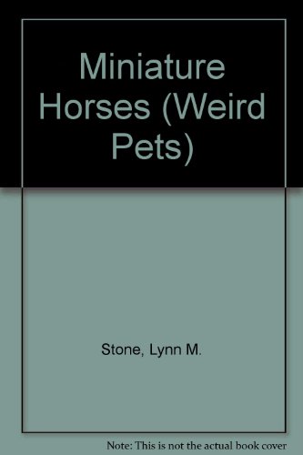 Miniature Horses (Weird Pets) (9781589520394) by Stone, Lynn M.