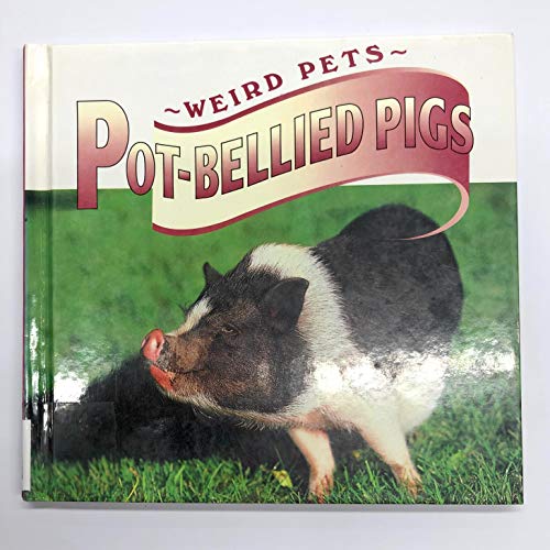 Pot-Bellied Pigs (Weird Pets) (9781589520400) by Stone, Lynn M.