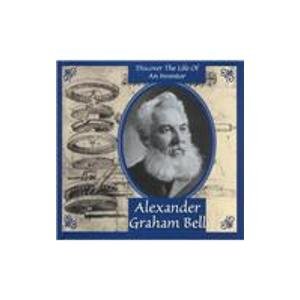 Imagen de archivo de Alexander Graham Bell (Discover the Life of an Inventor) a la venta por Ergodebooks