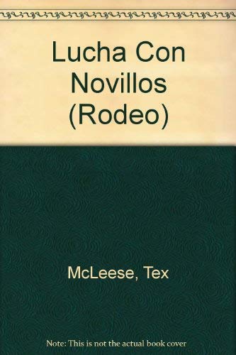 Lucha Con Novillos: Rodeo (Rodeo Discovery Library) (Spanish Edition) (9781589522565) by McLeese, Tex