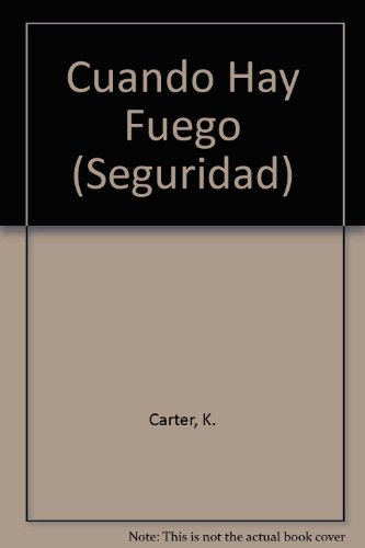 Cuando Hay Fuego (Safety Series) (Spanish Edition) (9781589522626) by Carter, Kyle