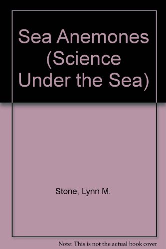 Sea Anemones: Science Under the Sea (9781589525290) by Stone, Lynn M.