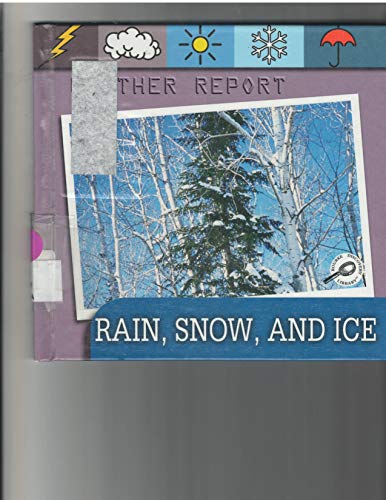 Stock image for Rain, Snow and Ice for sale by ThriftBooks-Dallas