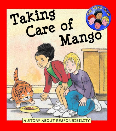 Taking Care of Mango: A Story About Responsibility (Hero Club Character) (9781589527386) by Cindy Leaney