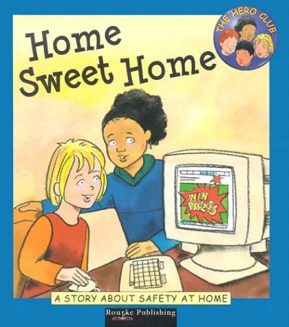 Stock image for Home Sweet Home: A Story About Safety at Home (Hero Club Safety) for sale by Booksavers of MD