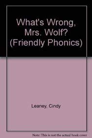 What's Wrong, Mrs Wolf (Friendly Phonics) (9781589529199) by Leaney, Cindy