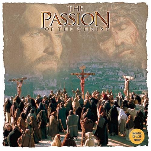 THE PASSION OF THE CHRIST 2005 CALENAR WITH FREE POSTER-COLLECTORS (9781589567092) by [???]