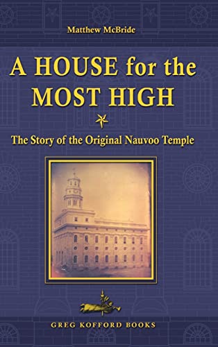 9781589581302: A House for the Most High: The Story of the Original Nauvoo Temple