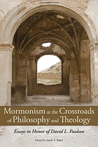 Imagen de archivo de Mormonism at the Crossroads of Philosophy and Theology: Essays in Honor of David L. Paulsen a la venta por Book Alley