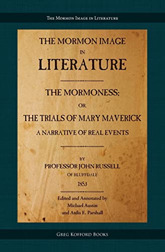 Stock image for The Mormoness; Or, The Trials Of Mary Maverick: A Narrative Of Real Events (Mormon Image in Literature) - 9781589585072 - NEW for sale by Naymis Academic - EXPEDITED SHIPPING AVAILABLE