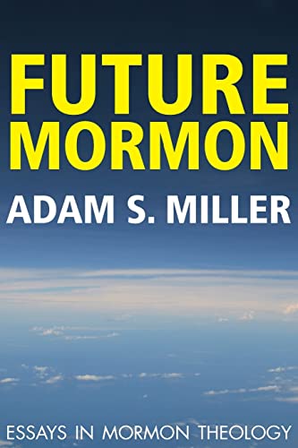 Stock image for Future Mormon: Essays in Mormon Theology for sale by Jenson Books Inc