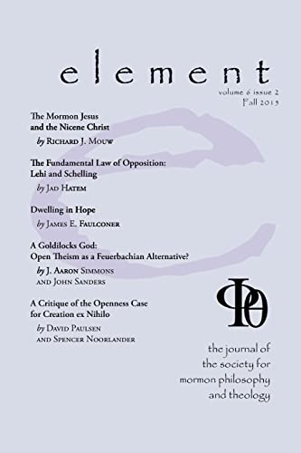 Stock image for Element: The Journal for the Society for Mormon Philosophy and Theology Volume 6 Issue 2 (Fall 2015) for sale by Chiron Media