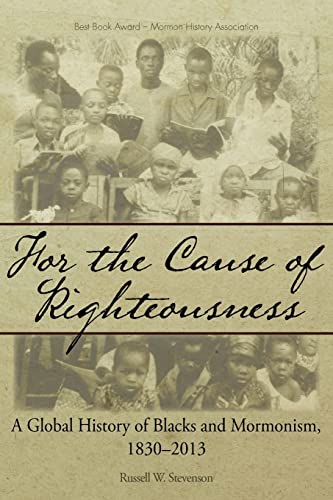 Stock image for For the Cause of Righteousness: A Global History of Blacks and Mormonism, 1830-2013 for sale by SecondSale