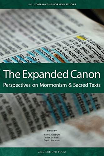 Imagen de archivo de Expanded Canon: Perspectives on Mormonism and Sacred Texts (UVU Comparative Mormon Studies) a la venta por Ergodebooks