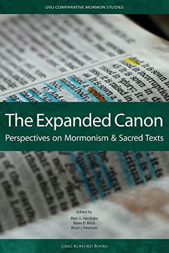 Stock image for Expanded Canon: Perspectives on Mormonism and Sacred Texts (UVU Comparative Mormon Studies) for sale by Ergodebooks