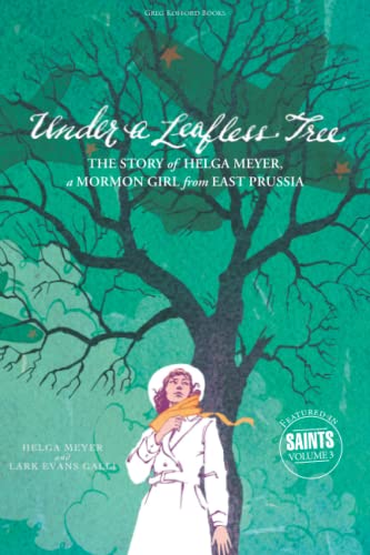 Beispielbild fr Under a Leafless Tree: The Story of Helga Meyer, a Mormon Girl from East Prussia zum Verkauf von ThriftBooks-Atlanta