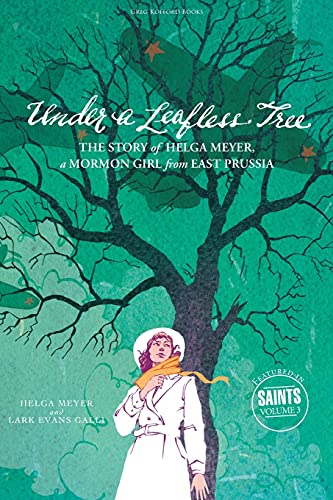 Stock image for Under a Leafless Tree: The Story of Helga Meyer, a Mormon Girl from East Prussia for sale by ThriftBooks-Atlanta