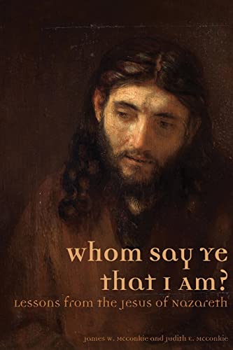 Stock image for Whom Say Ye That I Am? Lessons from the Jesus of Nazareth for sale by Sugarhouse Book Works, LLC