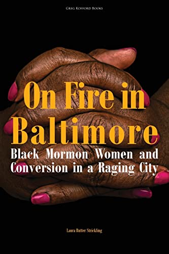 Beispielbild fr On Fire in Baltimore: Black Mormon Women and Conversion in a Raging City zum Verkauf von ThriftBooks-Atlanta