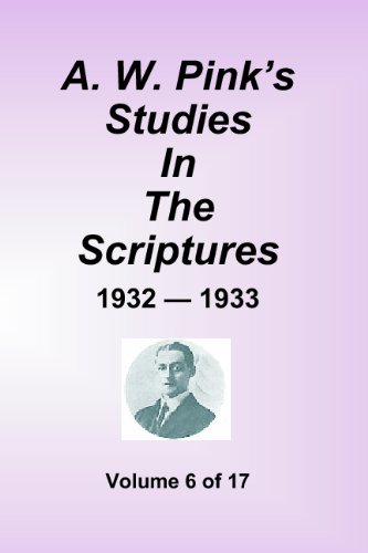 Beispielbild fr A W. Pink's Studies In The Scriptures - 1932-33, Volume 6 of 17 zum Verkauf von Revaluation Books