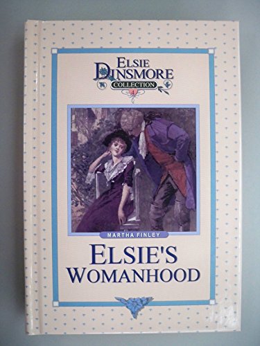 Elsie's Womanhood: A Sequel to Elsie's Girlhood (Elsie Dinsmore Collection, Book 4) (9781589602663) by Finley, Martha