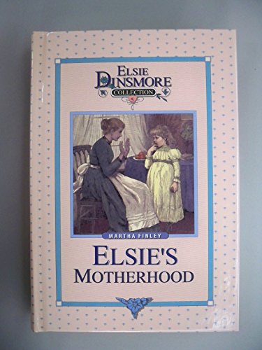 9781589602670: Elsie's Motherhood, Book 5: 05 (Elsie Dinsmore Collection (Hardcover))