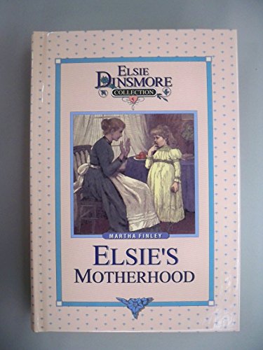 9781589602670: Elsie's Motherhood, Book 5 (Elsie Dinsmore Collection)