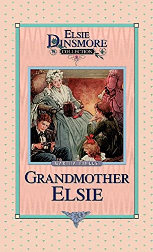 Imagen de archivo de Grandmother Elsie: A Sequel to Elsie's Widowhood (Elsie Dinsmore Collection, Book 8) a la venta por HPB-Emerald