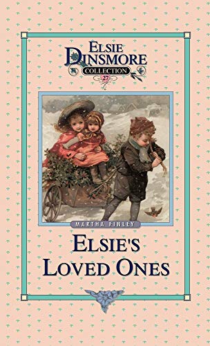 9781589602892: Elsie and Her Loved Ones, Book 27 (Elsie Dinsmore Collection)