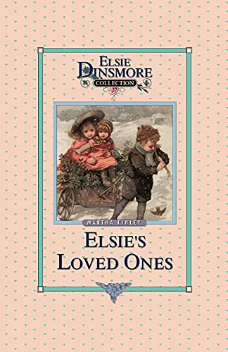 Stock image for Elsie and Her Loved Ones - Collector's Edition, Book 27 of 28 Book Series, Martha Finley, Paperback for sale by Lakeside Books