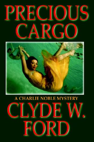 Precious Cargo: A Charlie Noble Mystery