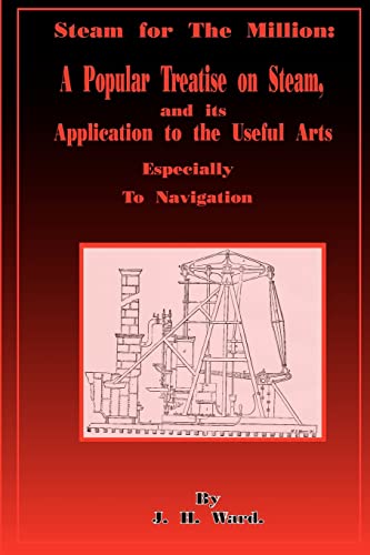 Imagen de archivo de Steam for the Million: A Popular Treatise on Steam and Its Application to the Useful Arts Especially to Navigation a la venta por Lucky's Textbooks