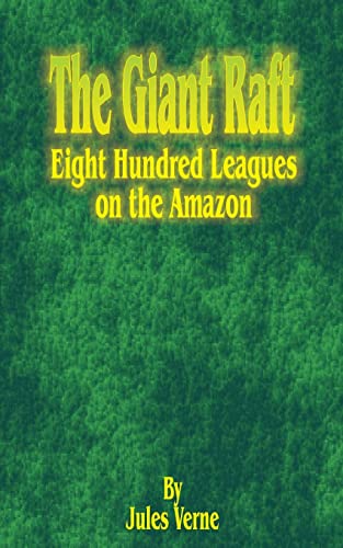 Imagen de archivo de The Giant Raft: Eight Hundred Leagues on the Amazon a la venta por ThriftBooks-Atlanta