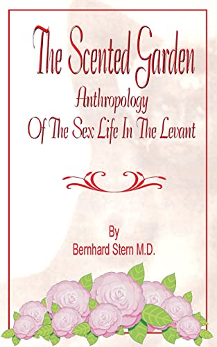 9781589630888: The Scented Garden: Anthropology of the Sex Life in the Levant