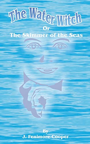 Imagen de archivo de The Water-Witch: Or the Skimmer of the Seas; A Tale a la venta por Lucky's Textbooks