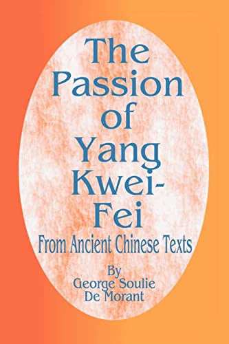 Beispielbild fr The Passion of Yang Kwei-Fei : From Ancient Chinese Texts zum Verkauf von Buchpark