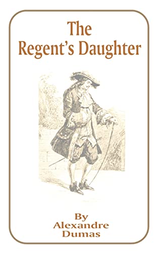 The Regent's Daughter - Dumas, Alexandre