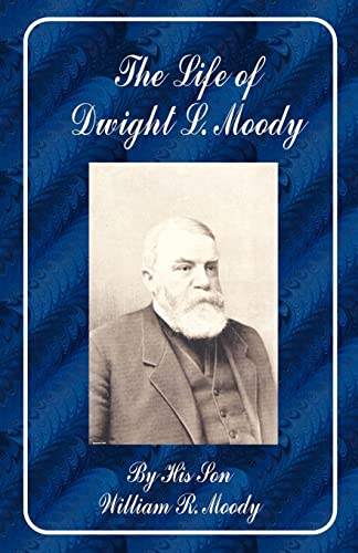 LIFE OF DWIGHT L MOODY - Moody, William Revell