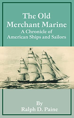 Stock image for The Old Merchant Marine: A Chronicle of American Ships and Sailors for sale by Chiron Media