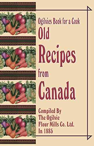 Imagen de archivo de Ogilvies Book for a Cook Old Recipes from Canada a la venta por PBShop.store US