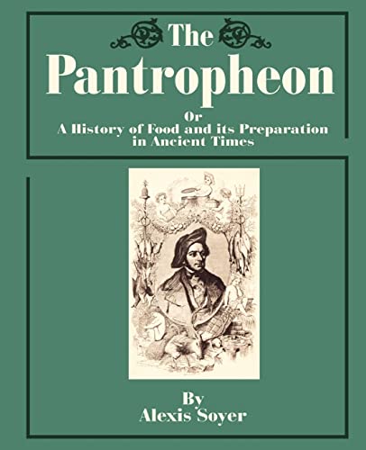 Beispielbild fr The Pantropheon: Or a History of Food and Its Preparation in Ancient Times zum Verkauf von Chiron Media
