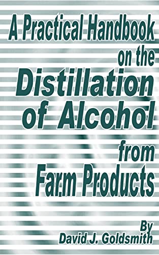 Beispielbild fr A Practical Handbook on the Distillation of Alcohol from Farm Products zum Verkauf von Chiron Media