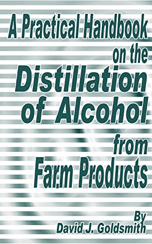 9781589633728: A Practical Handbook on the Distillation of Alcohol from Farm Products
