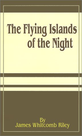 Beispielbild fr The Flying Islands of the Night Riley, James Whitcomb zum Verkauf von Storm Mountain Books