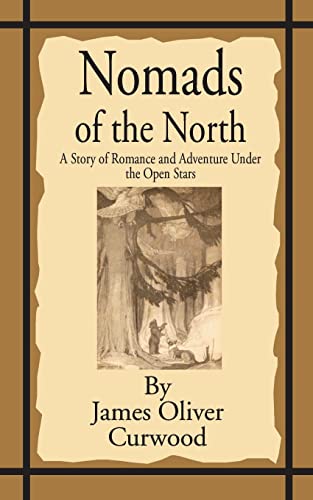 Beispielbild fr Nomads of the North: A Story of Romance and Adventure Under the Open Stars zum Verkauf von Chiron Media