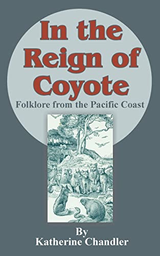 Stock image for In the Reign of Coyote: Folklore from the Pacific Coast for sale by Chiron Media