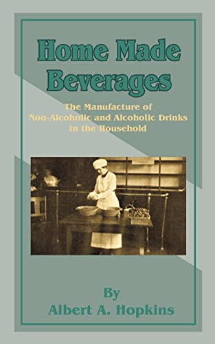 9781589635319: Home Made Beverages: The Manufacture of Non-Alcoholic and Alcoholic Drinks in the Household