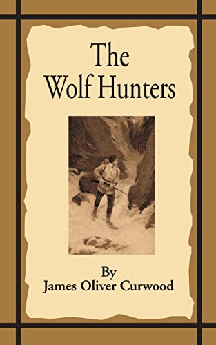 Stock image for The Wolf Hunters: A Tale of Adventure in the Wilderness for sale by Chiron Media