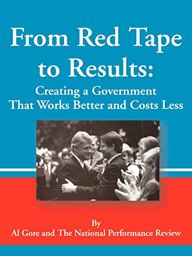 9781589635715: From Red Tape to Results: Creating a Government That Works Better and Costs Less